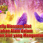 Butterfly Blossom Slot: Keindahan Alam dalam Putaran Slot yang Menguntungkan