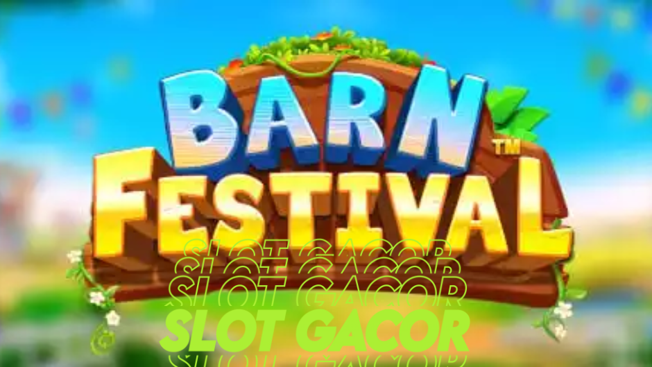 Barn Festival Slot: Keceriaan Musim Panen dengan Hadiah Slot yang Menggiurkan